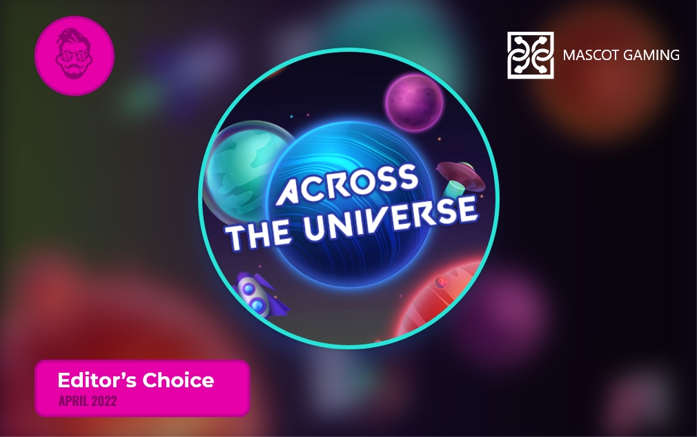 Across the Universe by Mascot Gaming - Editor's Choice April 2022